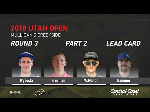 2018 Utah Open Round 3 Part 2 (Wysocki, Freeman, McMahon, Hannum)