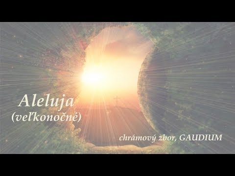 Chrámový zbor GAUDIUM - Aleluja, slávnostné veľkonočné