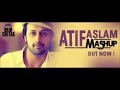 Atif Aslam Mashup Full Song Video   DJ chetas