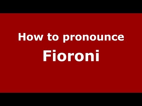 How to pronounce Fioroni (Italian/Italy)  - PronounceNames.com