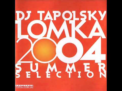 DJ Tapolsky - Lomka (Summer Selection) 2004 (Full album)