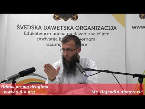 Naš odnos prema drugima... - mr. Hajrudin Ahmetović