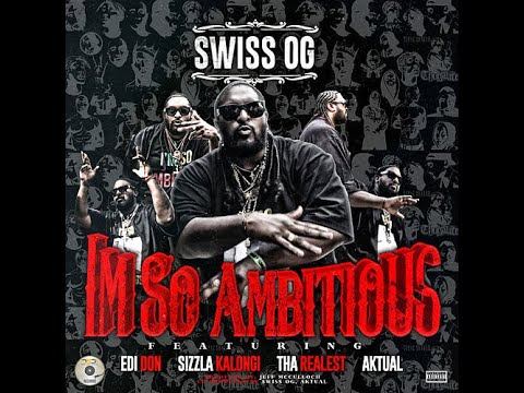 I'm So Ambitious (Radio Edit) - Swiss OG ft. Edidon, Tha Realest, Aktual & Sizzla #ImSoAmbitious