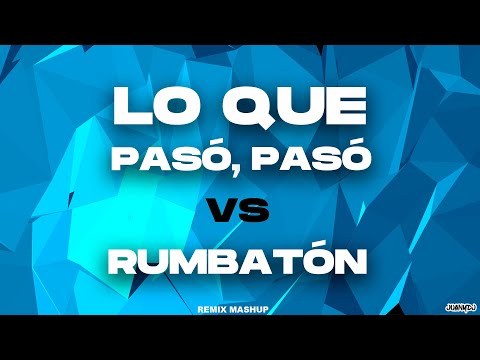 LO QUE PASÓ, PASÓ vs RUMBATÓN (MASHUP REMIX) | Daddy Yankee | Juany Dj