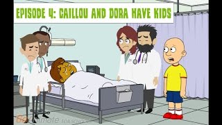Future Life For Caillou- Episode 4: Caillou and Dora Have Kids!