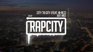 Just Juice - City To City (feat. Hi-Rez) [Prod. By C-Sick]