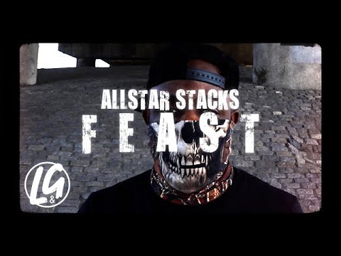 Allstar Stacks - Feast (OFFICIAL MUSIC VIDEO) | L&G.TV