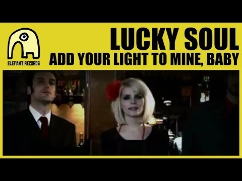 LUCKY SOUL - Add Your Light To Mine, Baby [Official]