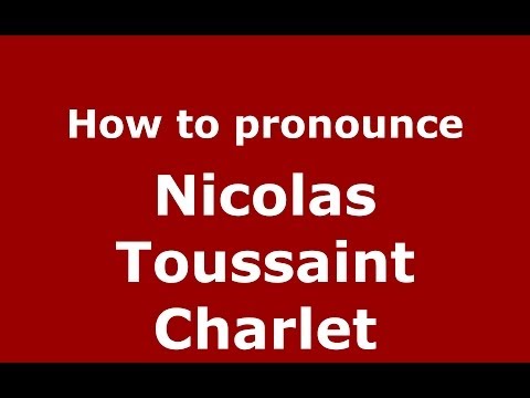 How to pronounce Nicolas Toussaint Charlet (French/France) - PronounceNames.com