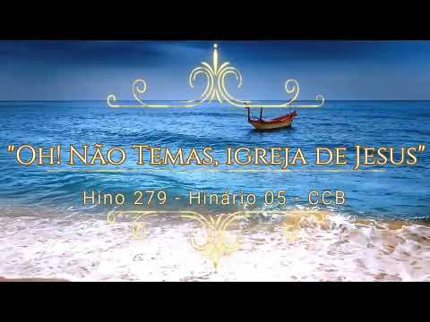 Hino 279 - Oh! Não temas, igreja de Jesus - H05 CCB - Fabiana Paula
