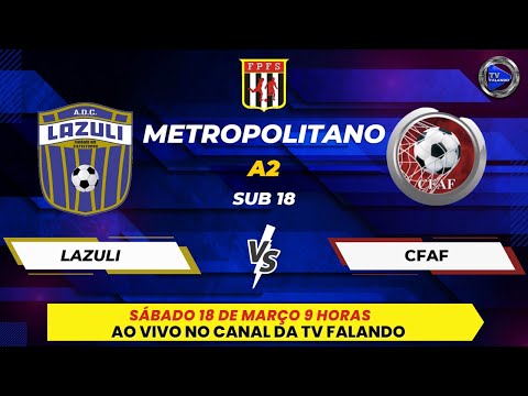 LAZULI  X CFAF - SUB 18 - CAMPEONATO METROPOLITANO A2- TV FALANDO