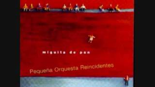 Pequeña Orquesta Reincidentes - Miguita de pan