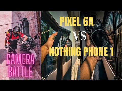 Camera Battle: Pixel 6a vs. Nothing Phone 1