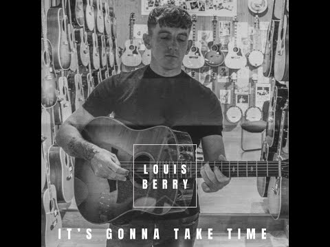 Louis Berry - It's Gonna Take Time