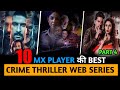 Top 10 (New & Best) Mx Player Crime Thriller Web Series In Hindi 2022 ||| Best Thriller Web Series