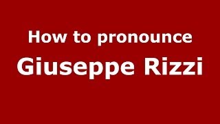 How to pronounce Giuseppe Rizzi