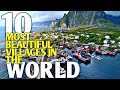 Top 10 Most Beautiful Villages In The World World S Most Beautiful Villages