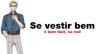 SE VESTIR BEM é bem fácil, na real