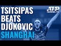Stefanos Tsitsipas Beats Djokovic! Great Shots & Match Point | Shanghai 2019 Quarter-Final