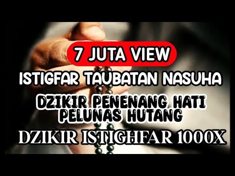 DZIKIR PEMBUKA PINTU REZEKI PELUNAS HUTANG PENGHAPUS DOSA - ISTIGFAR TAUBATAN NASUHA