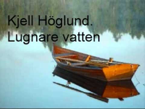 Kjell Höglund - Lugnare vatten