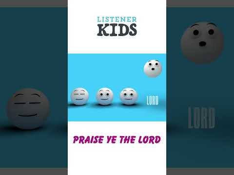 Praise Ye the Lord by Listener Kids