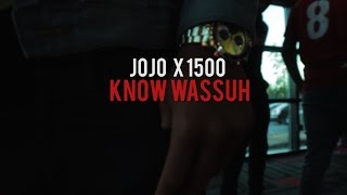 Jojo x 1500 - Know Wassuh (Official Music Video) | Shot by @Lordshaherb