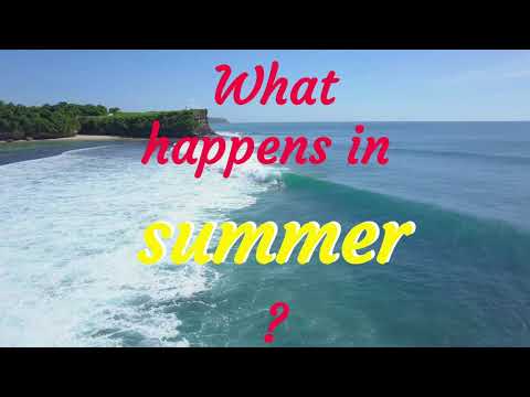 What happens in summer?