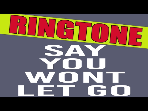Say You Wont Let Go Ringtone Video