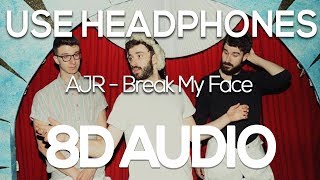 AJR - Break My Face (8D AUDIO)