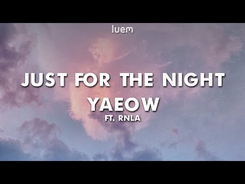 Yaeow - Just for the night ft. Rnla (Lyrics) | Luem