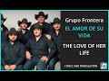 Grupo Frontera - EL AMOR DE SU VIDA Lyrics English Translation - ft Grupo Firme - Spanish