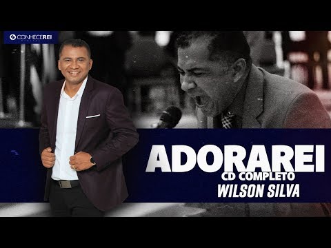 Wilson Silva | CD Adorarei (Completo)