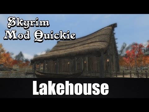 SKYRIM MOD QUICKIE #1 : Lakehouse