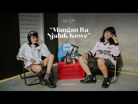 Mangan Ra Njaluk Kowe - NOK YEKA