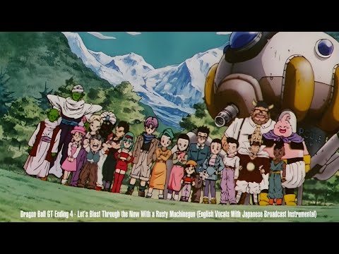 Dragon Ball GT Ending 4 - Let’s Blast Through the Now With a Rusty Machinegun (English Vocals)
