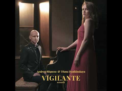 Andrew Riqueza feat. Diana Dyatkinskaya - Vigilante (Acoustic)