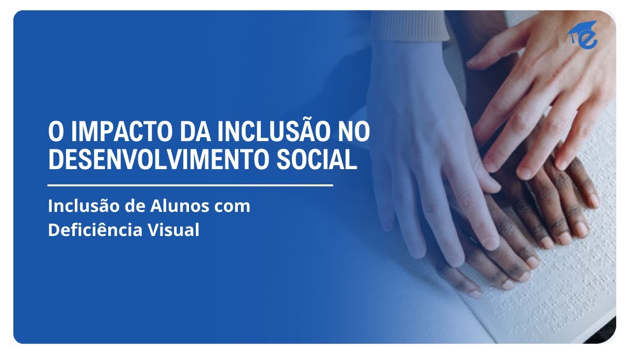 O IMPACTO DA INCLUSÃO NO DESENVOLVIMENTO SOCIAL | 10