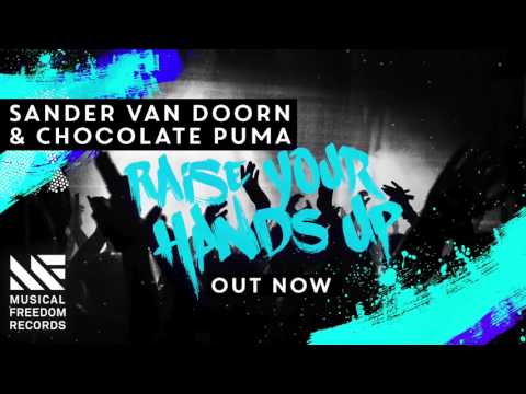 Sander van doorn & Chocolate Puma - Raise Your Hands Up [OUT NOW]