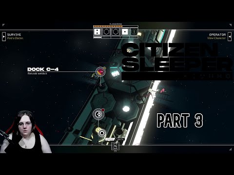 TheDakalen plays: Citizen Sleeper, Part 3