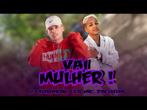 O TUBARÃO FT MC ZAQUIN - VAI MULHER