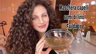 MASCHERA CON SEMI DI LINO FATTA IN CASA |CAPELLI RICCI |RICCI E CAPRICCI