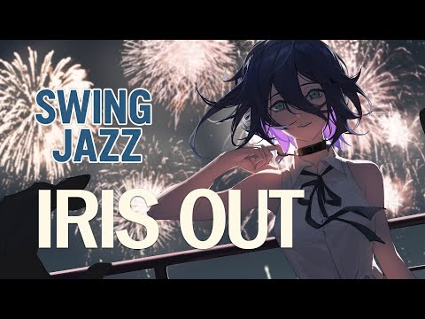 IRIS OUT - SWING JAZZ Cover (원곡: Yonezu Kenshi) from Chainsaw Man The Movie: Reze Arc OP