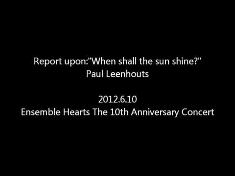 Report upon:"When shall the sun shine?" 陽が輝く時(君は心の太陽) / Paul Leenhouts