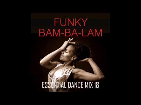 Funky Bam-Ba-Lam - Essential Dance Mix 18 #Funk #Soul #FunkyHouse #HouseMusic #DeepHouse #TechHouse