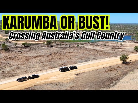 KARUMBA OR BUST! - Crossing Australia's Gulf Country