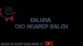 Download lagu XALUNA 'Ojo Ngarep Balen' mp3