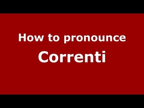 How to Pronounce Correnti - PronounceNames.com