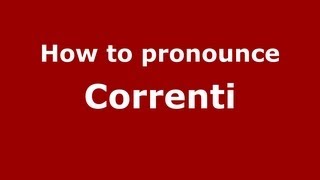 How to pronounce Correnti