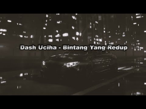 Dash Uciha Bintang Yang Redup Lirik
